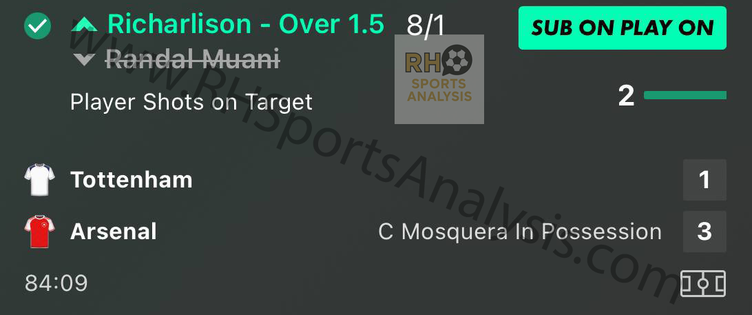 Richarlison Over 1.5 Shots on Target winning bet slip at 8/1 odds Tottenham vs Arsenal Sub On Play On replacing Randal Kolo Muani